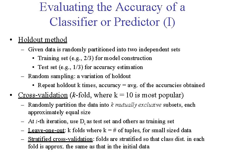 Evaluating the Accuracy of a Classifier or Predictor (I) • Holdout method – Given