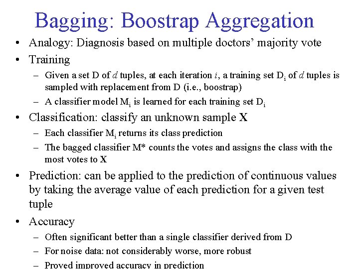 Bagging: Boostrap Aggregation • Analogy: Diagnosis based on multiple doctors’ majority vote • Training