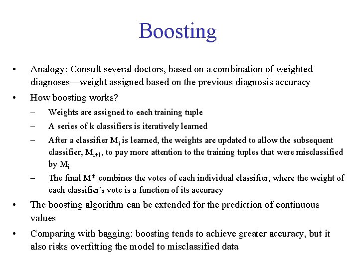 Boosting • Analogy: Consult several doctors, based on a combination of weighted diagnoses—weight assigned