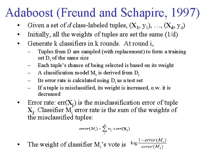 Adaboost (Freund and Schapire, 1997) • • • Given a set of d class-labeled
