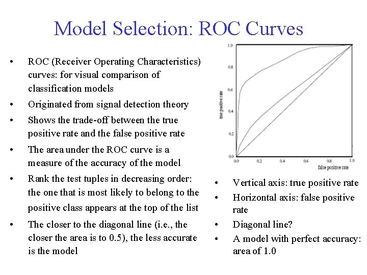 Model Selection: ROC Curves • ROC (Receiver Operating Characteristics) curves: for visual comparison of