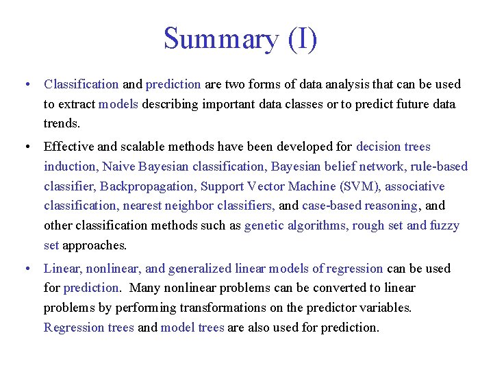 Summary (I) • Classification and prediction are two forms of data analysis that can