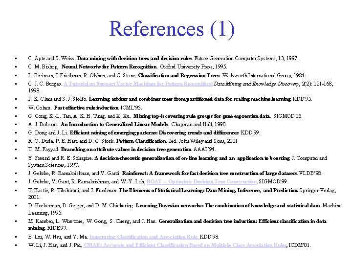 References (1) • • C. Apte and S. Weiss. Data mining with decision trees