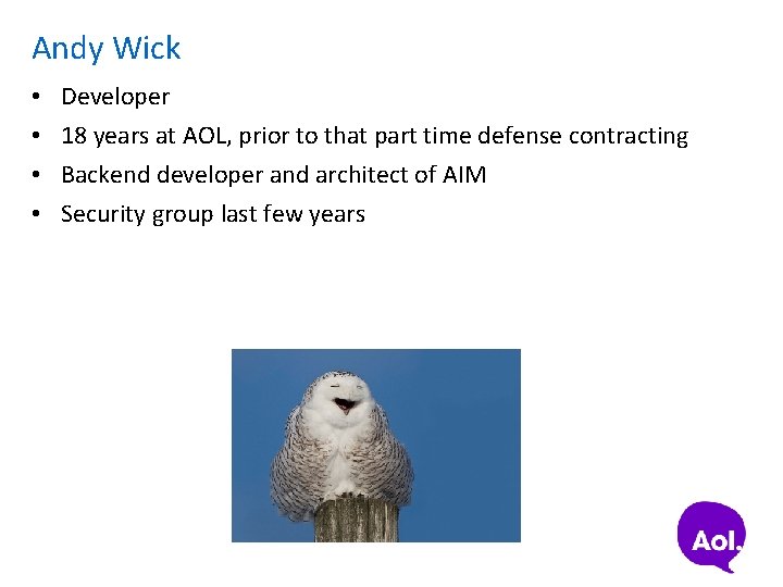 Andy Wick • • Developer 18 years at AOL, prior to that part time