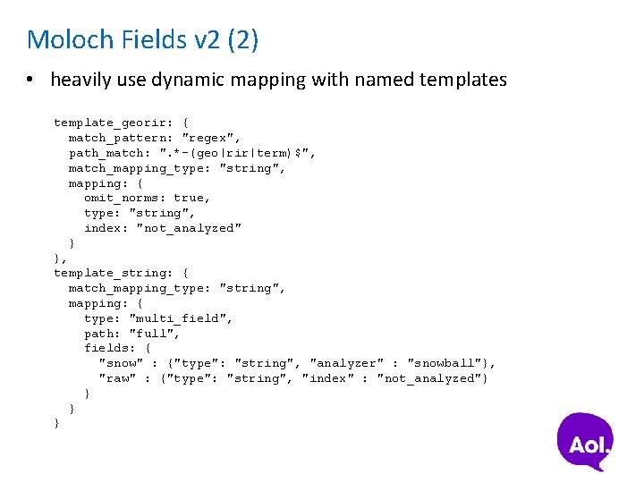 Moloch Fields v 2 (2) • heavily use dynamic mapping with named templates template_georir: