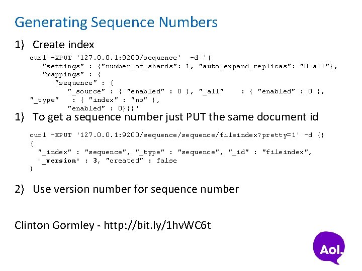 Generating Sequence Numbers 1) Create index curl -XPUT '127. 0. 0. 1: 9200/sequence' -d