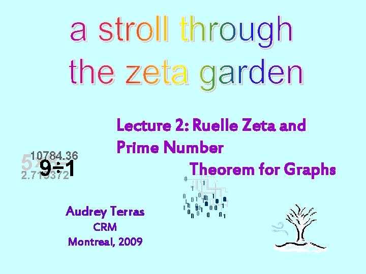 Lecture 2: Ruelle Zeta and Prime Number Theorem for Graphs Audrey Terras CRM Montreal,