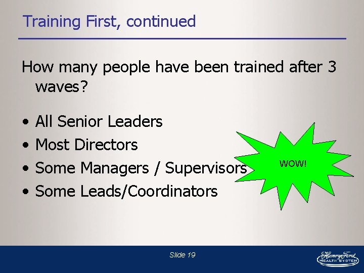 Training First, continued How many people have been trained after 3 waves? • •