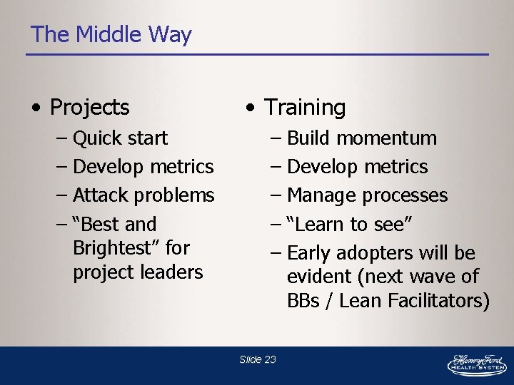 The Middle Way • Projects – Quick start – Develop metrics – Attack problems
