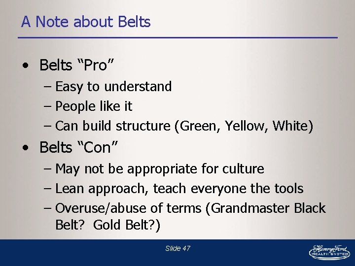 A Note about Belts • Belts “Pro” – Easy to understand – People like