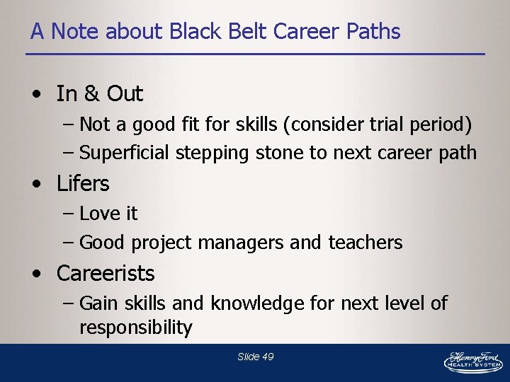 A Note about Black Belt Career Paths • In & Out – Not a