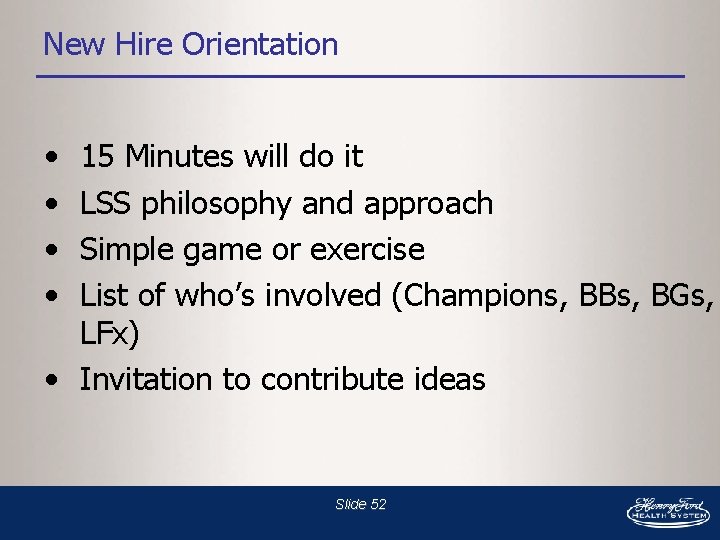 New Hire Orientation • • 15 Minutes will do it LSS philosophy and approach