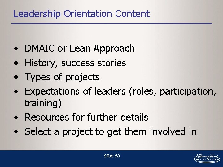 Leadership Orientation Content • • DMAIC or Lean Approach History, success stories Types of