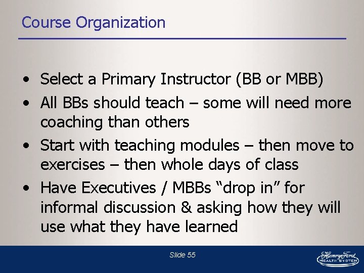 Course Organization • Select a Primary Instructor (BB or MBB) • All BBs should