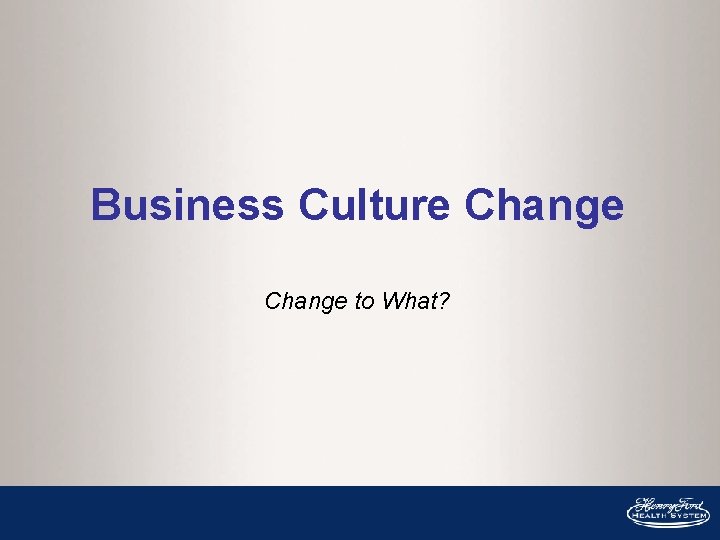 Business Culture Change to What? 