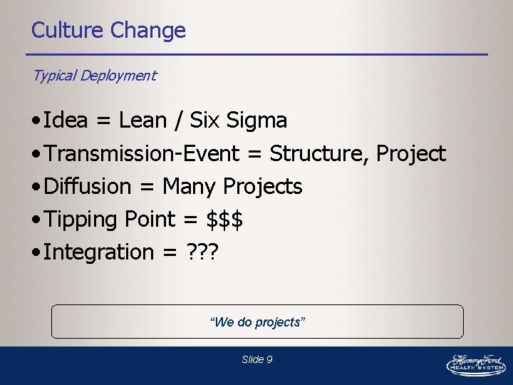 Culture Change Typical Deployment • Idea = Lean / Six Sigma • Transmission-Event =
