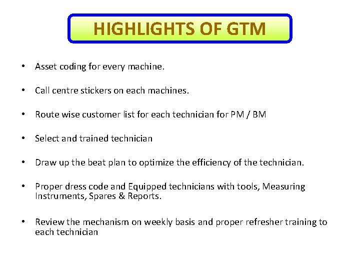 HIGHLIGHTS OF GTM • Asset coding for every machine. • Call centre stickers on