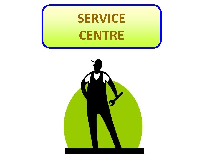 SERVICE CENTRE 