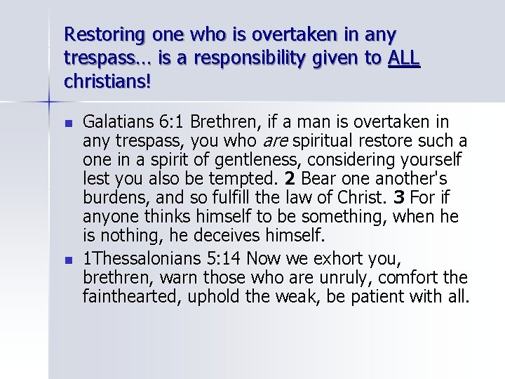 Restoring one who is overtaken in any trespass… is a responsibility given to ALL