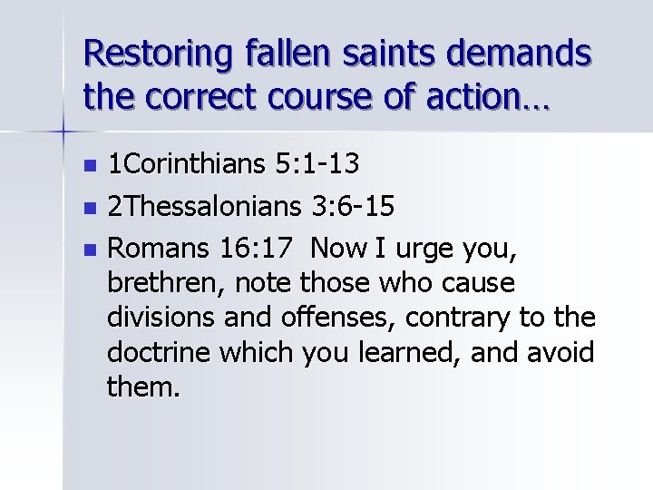 Restoring fallen saints demands the correct course of action… 1 Corinthians 5: 1 -13