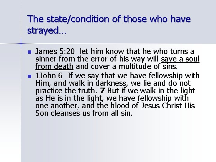 The state/condition of those who have strayed… n n James 5: 20 let him