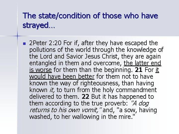 The state/condition of those who have strayed… n 2 Peter 2: 20 For if,