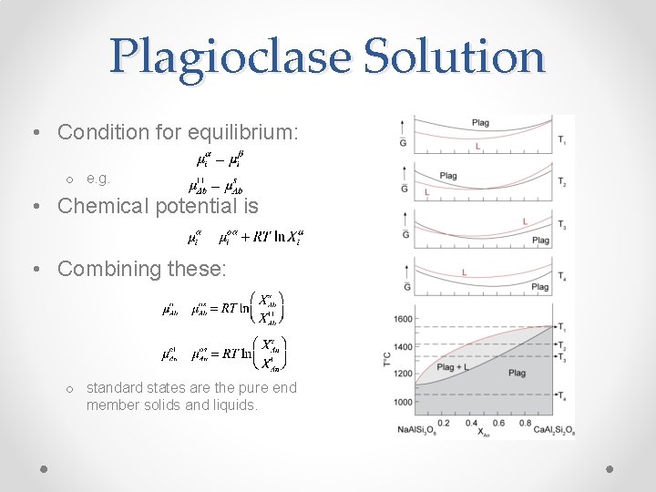 Plagioclase Solution • Condition for equilibrium: o e. g. • Chemical potential is •