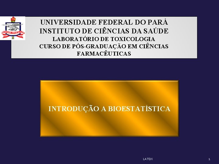 UNIVERSIDADE FEDERAL DO PARÁ INSTITUTO DE CIÊNCIAS DA SAÚDE LABORATÓRIO DE TOXICOLOGIA CURSO DE