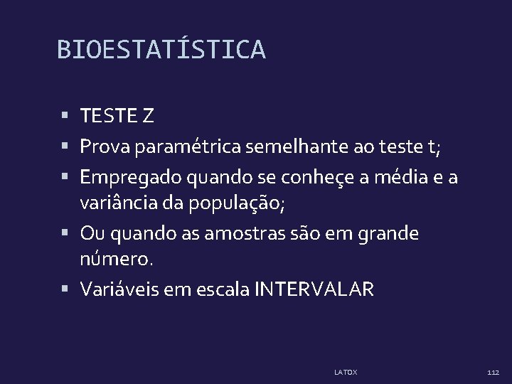 BIOESTATÍSTICA TESTE Z Prova paramétrica semelhante ao teste t; Empregado quando se conheçe a