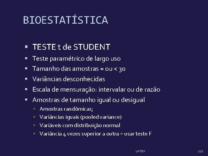 BIOESTATÍSTICA TESTE t de STUDENT Teste paramétrico de largo uso Tamanho das amostras = BIOESTATÍSTICA TESTE t de STUDENT Teste paramétrico de largo uso Tamanho das amostras =