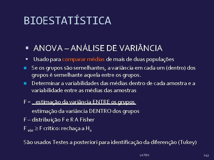 BIOESTATÍSTICA ANOVA – ANÁLISE DE VARI NCIA Usado para comparar médias de mais de