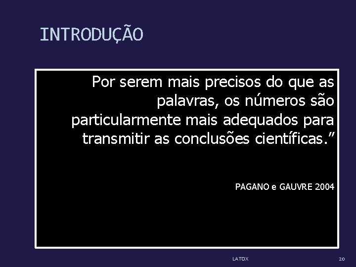 INTRODUÇÃO Por serem mais precisos do que as palavras, os números são particularmente mais INTRODUÇÃO Por serem mais precisos do que as palavras, os números são particularmente mais