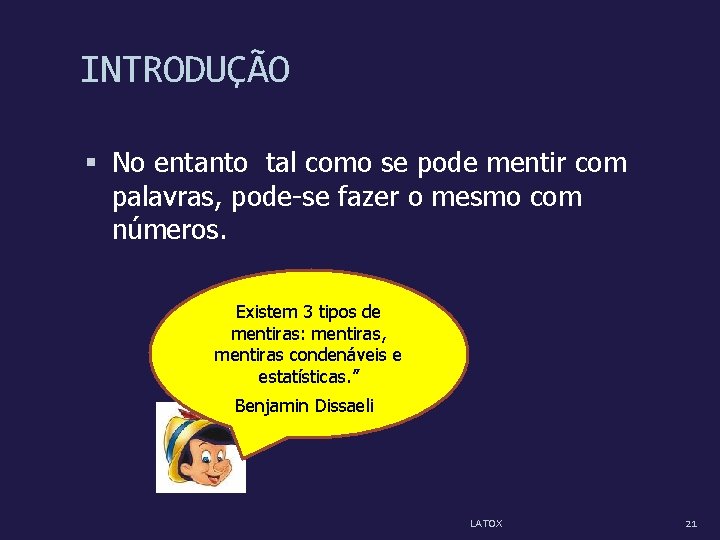 INTRODUÇÃO No entanto tal como se pode mentir com palavras, pode-se fazer o mesmo