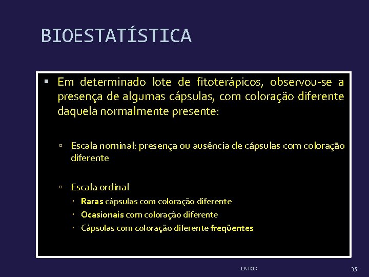 BIOESTATÍSTICA Em determinado lote de fitoterápicos, observou-se a presença de algumas cápsulas, com coloração