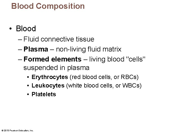Blood Composition • Blood – Fluid connective tissue – Plasma – non-living fluid matrix