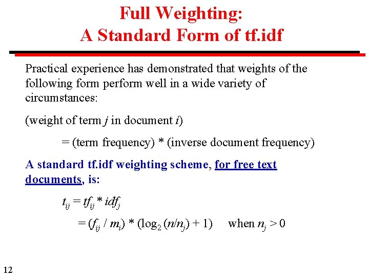Full Weighting: A Standard Form of tf. idf Practical experience has demonstrated that weights