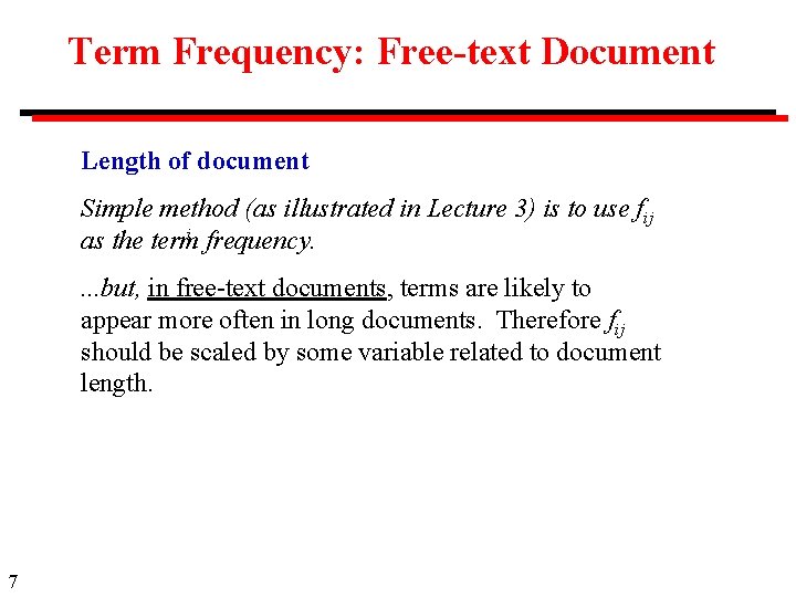 Term Frequency: Free-text Document Length of document Simple method (as illustrated in Lecture 3)