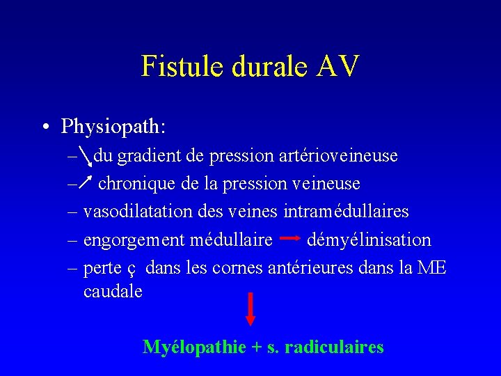 Fistule durale AV • Physiopath: – du gradient de pression artérioveineuse – chronique de