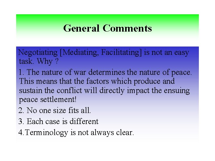 General Comments Negotiating [Mediating, Facilitating] is not an easy task. Why ? 1. The