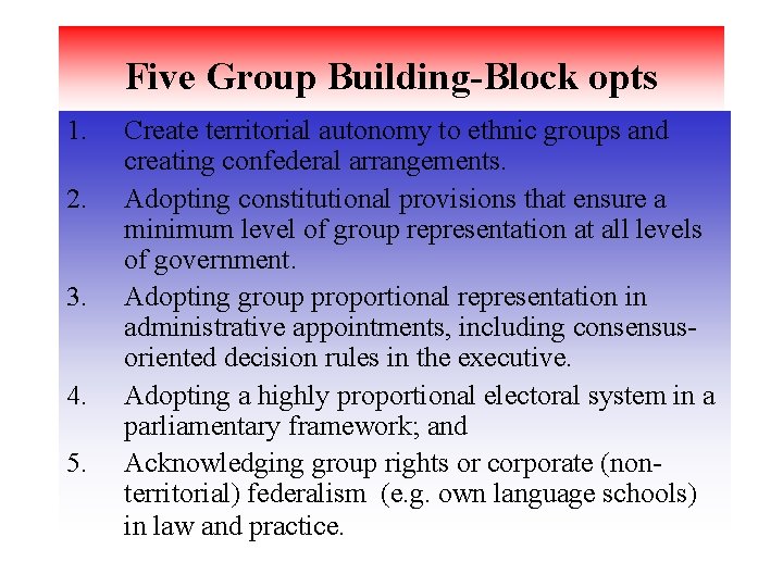 Five Group Building-Block opts 1. 2. 3. 4. 5. Create territorial autonomy to ethnic