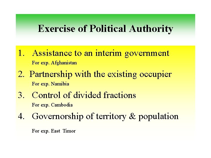 Exercise of Political Authority 1. Assistance to an interim government For exp. Afghanistan 2.