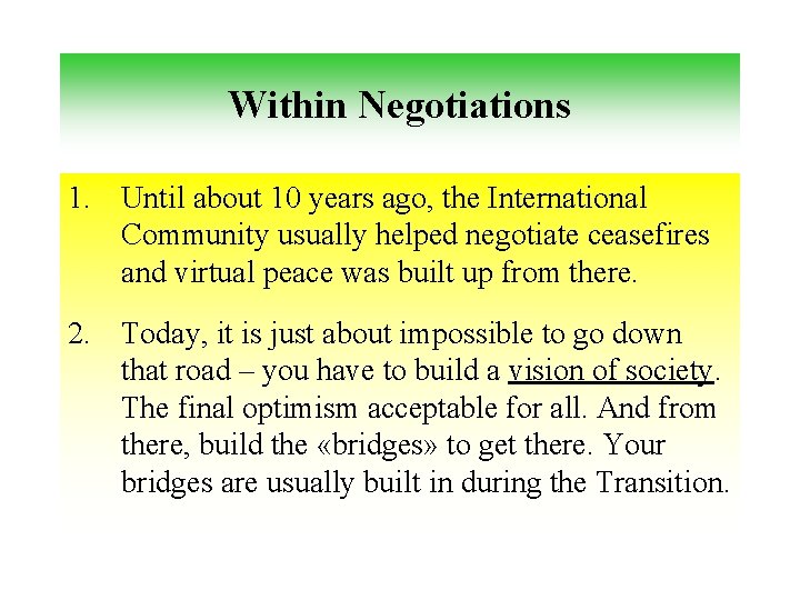 Within Negotiations 1. Until about 10 years ago, the International Community usually helped negotiate