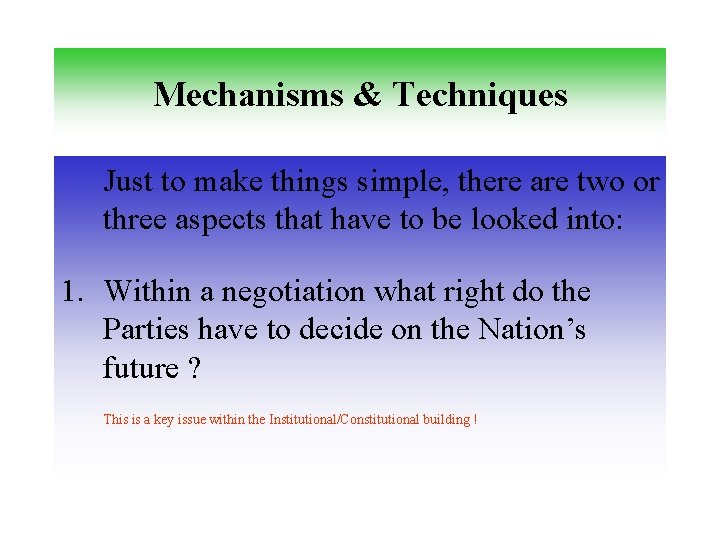 Mechanisms & Techniques Just to make things simple, there are two or three aspects