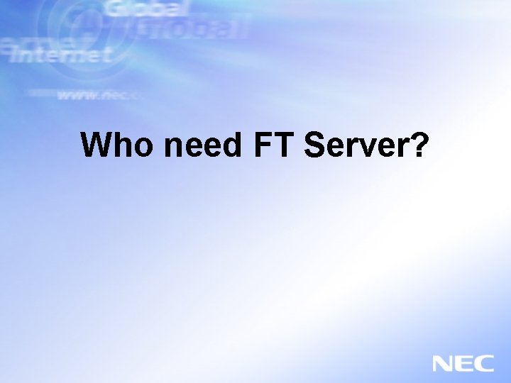 Who need FT Server? 