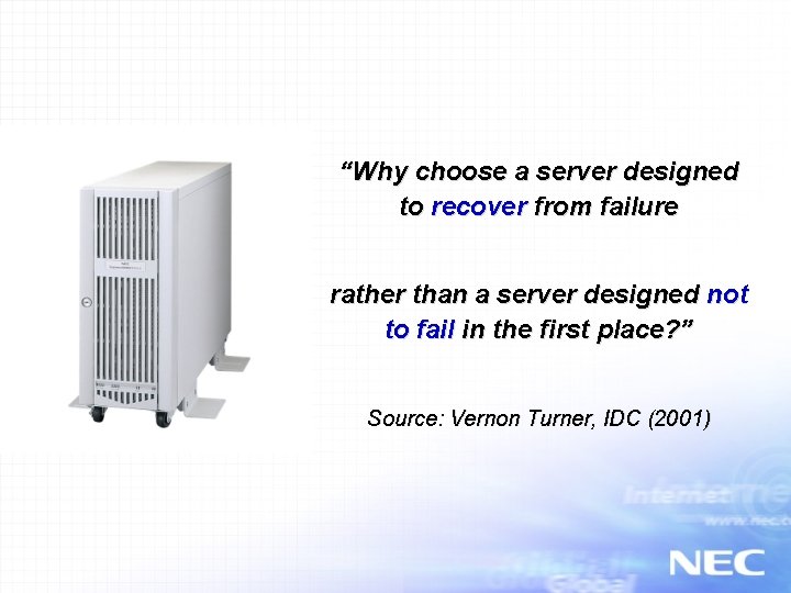 “Why choose a server designed to recover from failure rather than a server designed