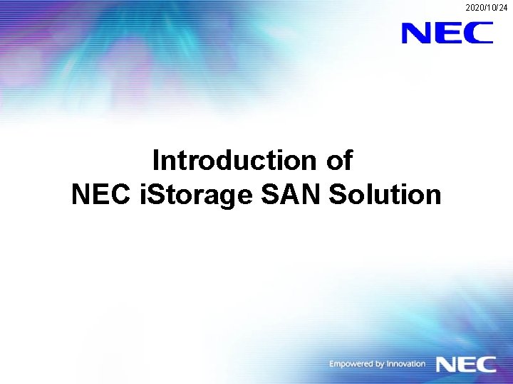 2020/10/24 Introduction of NEC i. Storage SAN Solution 