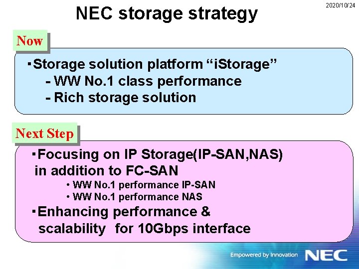 　　　　NEC storage strategy Now ・Storage solution platform “i. Storage” - WW No. 1 class