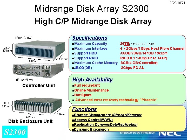 Midrange Disk Array S 2300 2020/10/24 High C/P Midrange Disk Array Specifications (Front View)