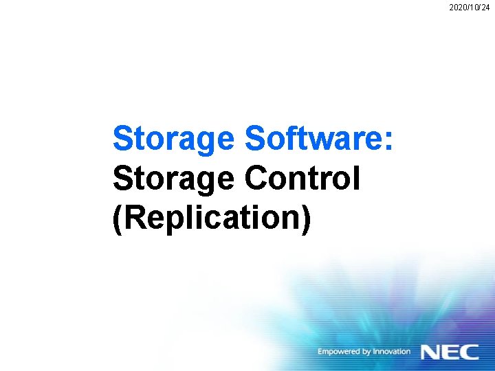 2020/10/24 Storage Software: Storage Control (Replication) 