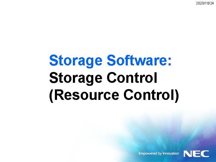 2020/10/24 Storage Software: Storage Control (Resource Control) 